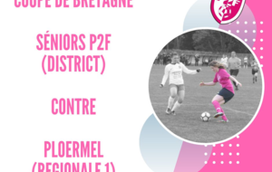 Coupe de Bretagne Féminine 8ème de finale: P2F-SENIOR - PLOERMEL FC